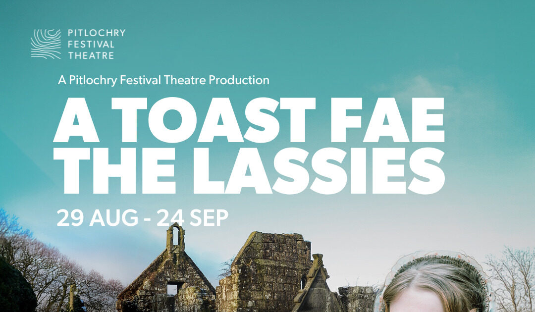 A-Toast-Fae-the-Lassies-Pitlochry-Festival-Theatre